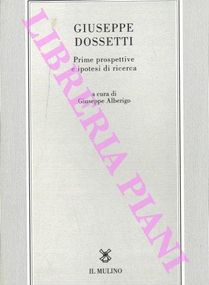 Giuseppe Dossetti. Prime prospettive e ipotesi di ricerca - Giuseppe Alberigo - copertina