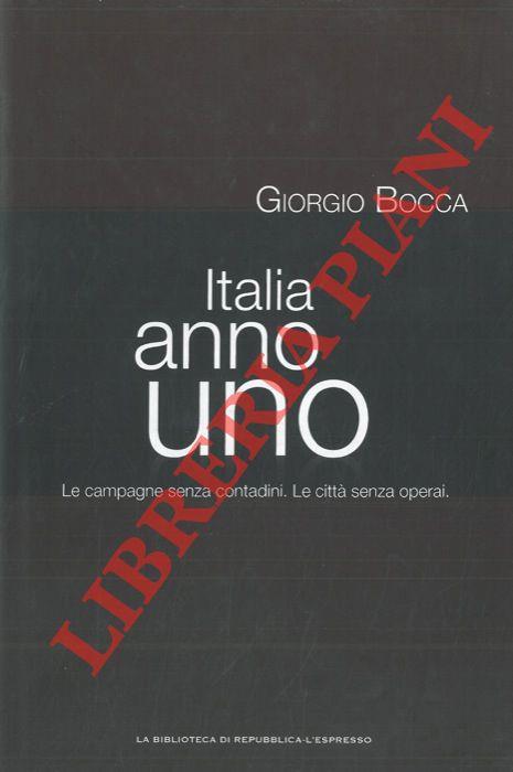 Italia anno uno. Le campagne senza contadini. Le città senza operai - Giorgio Bocca - copertina