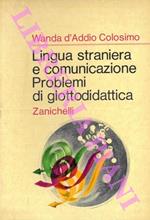 Lingua straniera e comunicazione. Problemi di glottodidattica