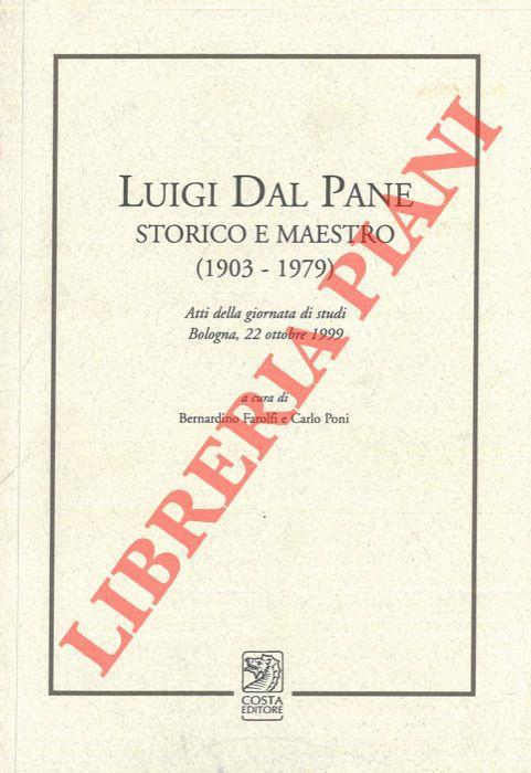 Luigi Dal Pane. Storico e maestro (1903 - 1979). Atti della giornata di studi. Bologna, 1999 - Bernardino Farolfi - copertina