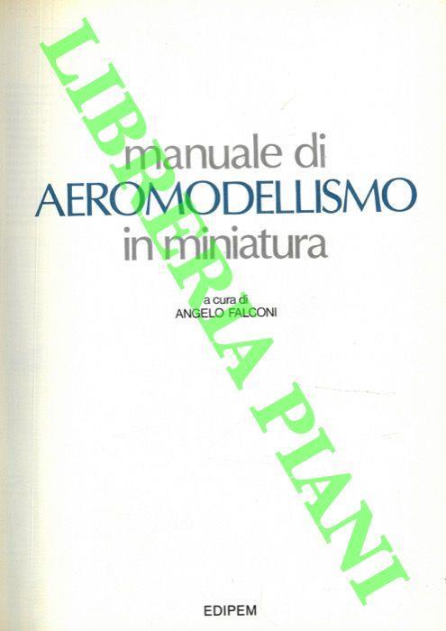 Manuale di aeromodellismo in miniatura - Angelo Falconi - copertina