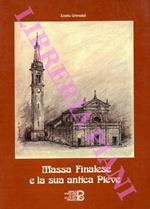 Massa Finalese e la sua antica Pieve. Pagine di storia e di vita massese. Con un'appendice di Vilmo Cappi su Giovani Pico della Mirandola Rettore della Chiesa curata di Massa Finalese