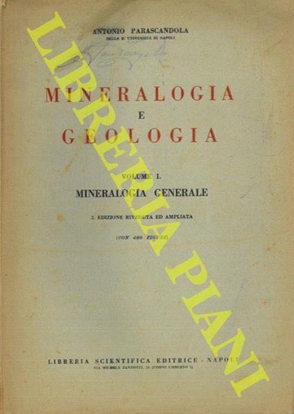 Mineralogia e geologia. Volume I. Mineralogia generale. Volume II. Mineralogia descrittiva - Antonio Parascandola - copertina