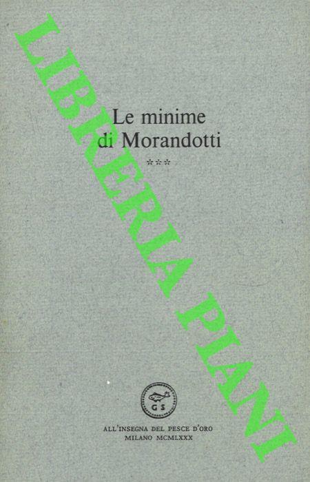 Minime. Con una nota introduttiva di Paolo Volponi (i° volume) e Italo Zingaretti (II La terza è "Alla mia memoria" (L'A. morì durante la stampa del 3° volume).Note: 3 Voll. In-16 (Cm 17 x 10,7), pp. 204 - 191 - 185, brossura editoriale con sovraccop - Alessandro Morandotti - copertina