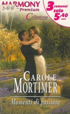 Momenti di passione - Carole Mortimer - copertina