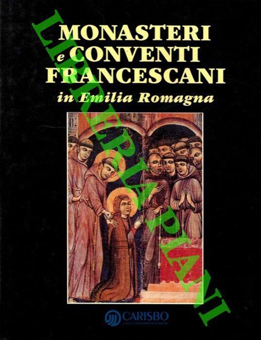 Monasteri e conventi francescani in Emilia Romagna - Giorgio Maioli - copertina