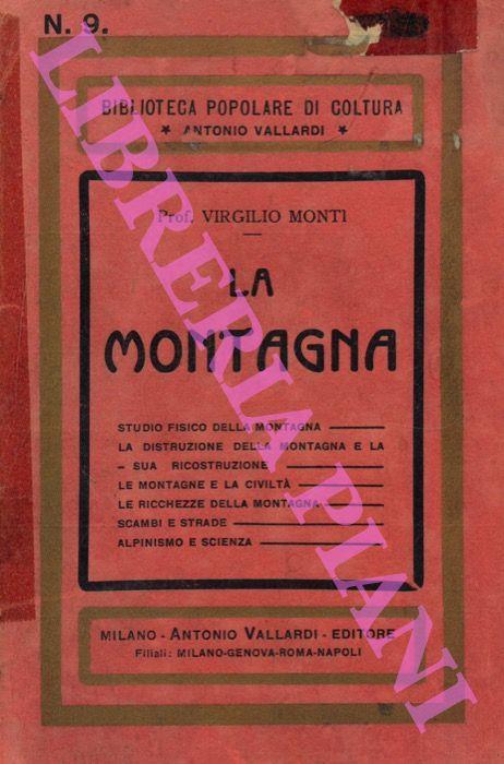 La montagna. Nelle sue modificazioni, nella sua vita e nella sua importanza di fronte all’economia della terra e della società - Virgilio Monti - copertina