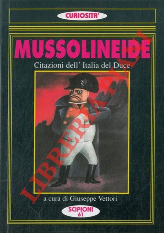 Mussolineide. Citazioni dell'Italia del Duce - Giuseppe Vettori - copertina