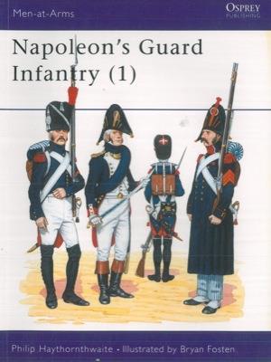 Napoleon's Guard Infantry (1) - Philip Haythornthwaite - copertina