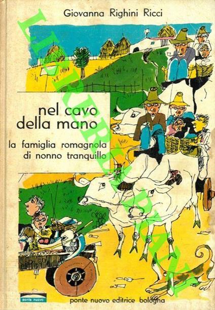 Nel cavo della mano la famiglia romagnola di nonno tranquillo - Giovanna Righini Ricci - copertina