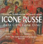 Oriente e Occidente tra bellezza e verità. Icone russe dalla collezione Orler. Catalogo mostra, Bologna, 2002