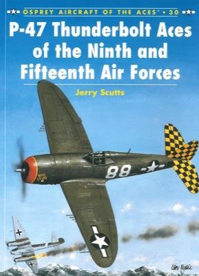 P-47 Thunderbolt Aces of the Ninth & Fifteenth Air Forces - Jerry Scutts - copertina