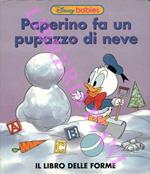 Paperino fa un pupazzo di neve. Il libro delle forme