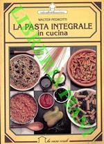 La pasta integrale in cucina