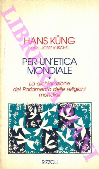 Per un'etica mondiale. La dichiarazione del parlamento delle religioni mondiali. Copia autografata - Hans Küng - copertina