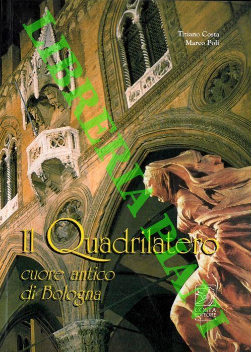 Il Quadrilatero cuore antico di Bologna - Tiziano Costa - copertina