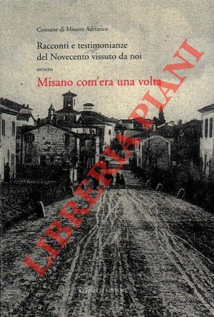 Racconti e testimonianze del Novecento vissuto da noi. Ovvero Misano com'era una volta - copertina