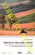 Ritorna la vita sulle colline. L'esperienza della cooperativa Alce Nero. 1973-1980. Con una postfazione dell'autore 30 anni dopo