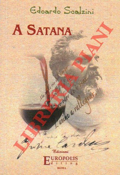 A Satana. "Mentre nei calici il vin scintilla…" - Edoardo Scalzini - copertina