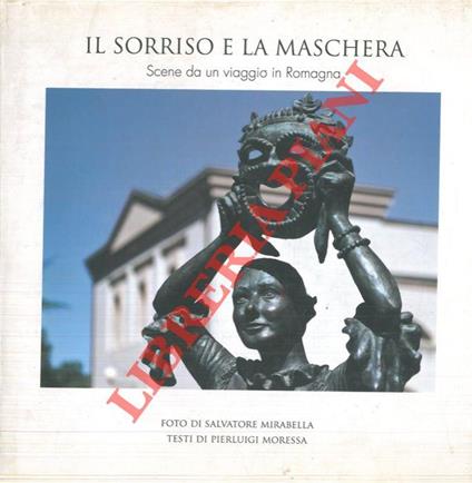 Il sorriso e la maschera. Scene da un viaggio in Romagna - Salvatore Mirabella - copertina