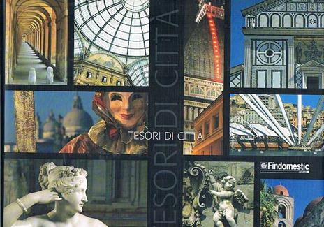 Tesori di città. 1997-2006. Viaggio in Italia attraverso i libri e le immagini della collana Findomestic - Carlo Stroscia - copertina