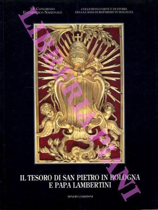 Il tesoro di S. Pietro in Bologna e papa Lambertini. Catalogo della mostra - Franca Varignana - copertina