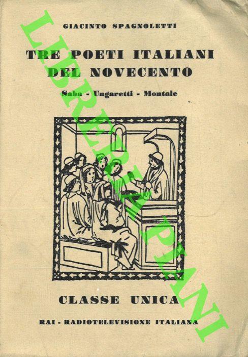 Tre poeti Italiani del Novecento. Saba - Ungaretti - Montale - Giacinto Spagnoletti - copertina