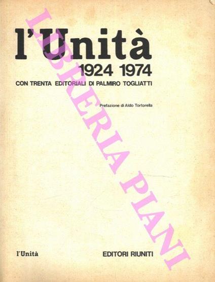 L' Unità 1924 - 1974. Con trenta editoriali di Palmiro Togliatti. Prefazione di Aldo Tortorella - copertina