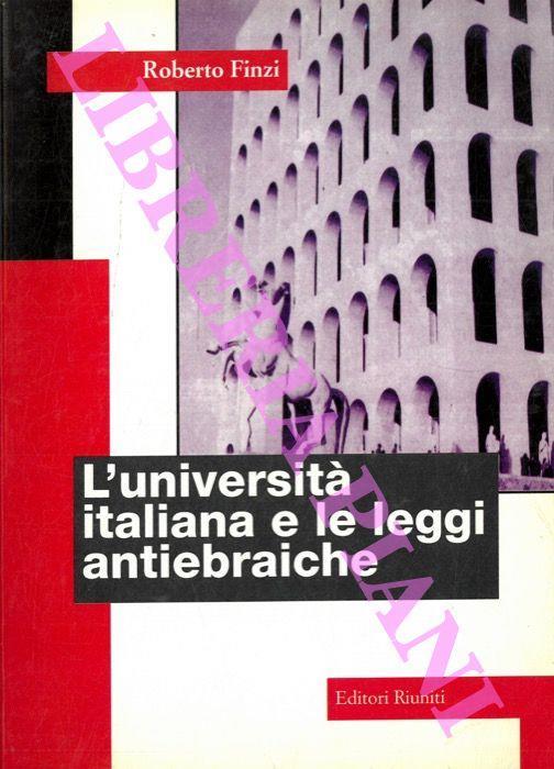 L' Università italiana e le leggi antiebraiche - Roberto Finzi - copertina