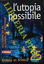 L' utopia possibile. Dall'Europa dei sei all'Europa dei venticinque