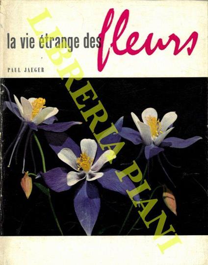 La vie étrange des fleurs - Paul Jaeger - copertina