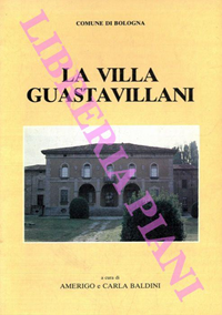 La Villa Guastavillani colle di Barbiano a Roncrio e l'Opera Pia Cassoli .  Guastavillani - Amerigo Baldini - Libro Usato - Bologna - | IBS