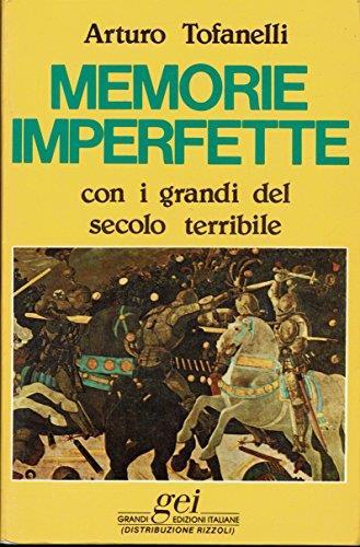 Memorie imperfette. Con i grandi del secolo terribile - Arturo Tofanelli - copertina