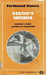 Statura umana, salvare l'uomo: appunti di umanesimo