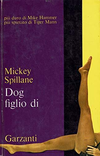 Dog il figlio di - Mickey Spillane - copertina