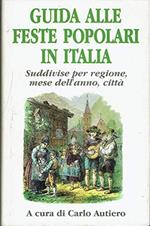 Guida Alle Feste Popolari In Italia. Suddivise Per Regione, Mese Dell'Anno, Città