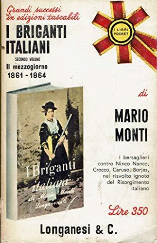 I briganti italiani. Secondo volume Il mezzogiorno 1861. 1864 - Mario Monti - copertina