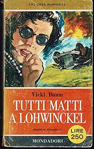 Tutti Matti A Lohwinckel - Vicki Baum - copertina