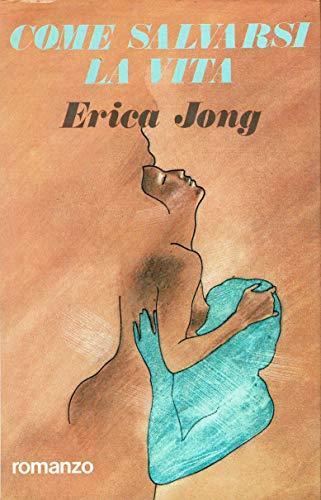 Come salvarsi la vita - Erica Jong - copertina