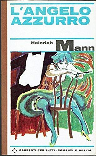 L' angelo azzurro ( Libro ) Heinrich Mann. anno 1966. 1 edizione - Heinrich Mann - copertina
