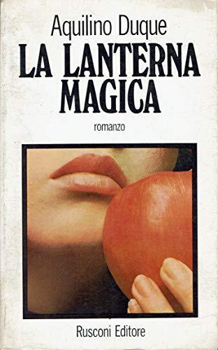 La Lanterna magica - Aquilino Duque - Libro Usato - Rusconi Libri - | IBS