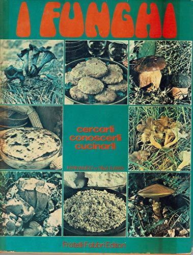 I funghi. Cercarli, conoscerli, cucinarli - Fernando Raris - copertina