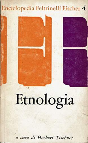 Etnologia. Edizione italiana a cura di Ernesta Cerulli. Coll. Enciclopedia Feltrinelli Fischer - Herbert Tischner - copertina