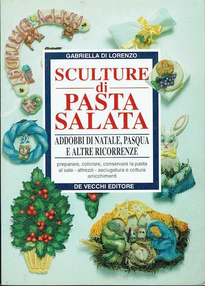 Sculture di pasta salata, addobbi di Natale, Pasqua e altre ricorrenze - Gabriella Di Lorenzo - copertina