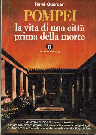 Pompei, la vita di una città prima della morte - René Guerdan - copertina