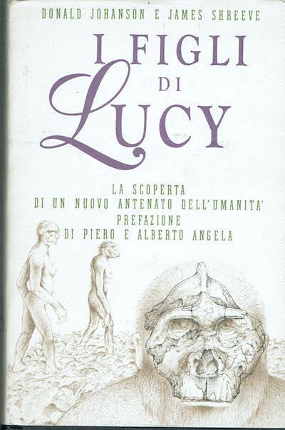 I figli di Lucy,la scoperta di un nuovo antenato dell'umanità - Donald Johanson - copertina