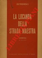 La locanda della strada maestra. Commedia in tre atti. A cura di Daniele D'Anza