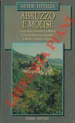 Abruzzo e Molise. L'appennino abruzzese e la Marsica. Il litorale abruzzese e molisano. Il Molise, il Sannio e l'Irpinia