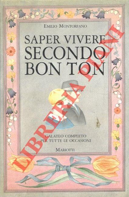 Saper vivere secondo bon ton. Galateo completo per tutte le occasioni - Emilio Montorfano - copertina