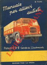 Manuale per allievi autisti. Nozioni relative ai motori diesel, scoppio ed elettrico e norme relative al Codice della Strada (patenti C-D-E e uso privato)